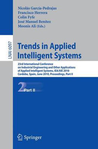 Trends in Applied Intelligent Systems: 23rd International Conference on Industrial Engineering and Other Applications of Applied Intelligent Systems, IEA/AIE 2010, Cordoba, Spain, June 1-4, 2010, Proceedings, Part II