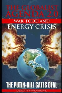 Cover image for The Globalist Agenda 2.0. War, Food, and Energy Crisis.: The Putin-Bill Gates Deal.