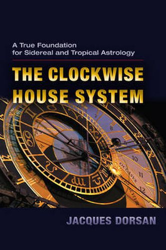 The Clockwise House System: A True Foundation for Sidereal and Tropical Astrology