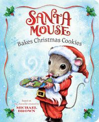 Cover image for Santa Mouse Bakes Christmas Cookies