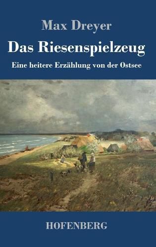 Cover image for Das Riesenspielzeug: Eine heitere Erzahlung von der Ostsee