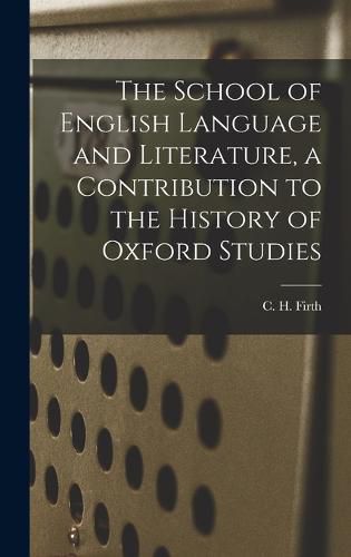 The School of English Language and Literature, a Contribution to the History of Oxford Studies