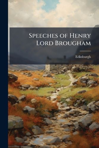 Cover image for Speeches of Henry Lord Brougham