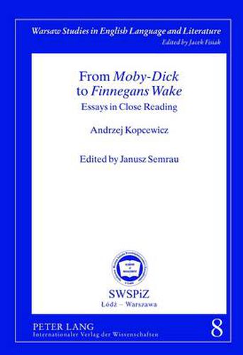 Cover image for From  Moby-Dick  to  Finnegans Wake: Essays in Close Reading- Edited by Janusz Semrau