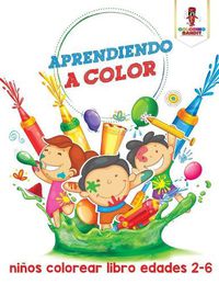 Cover image for Aprendiendo A Color: Ninos Colorear Libro Edades 2-6