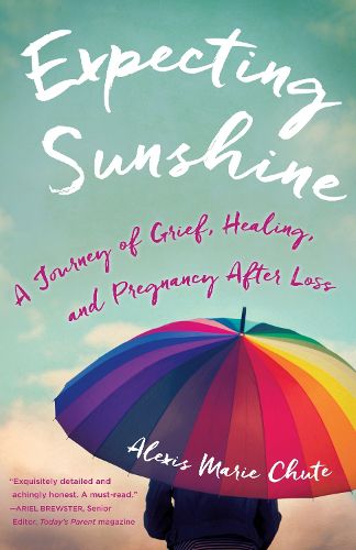 Cover image for Expecting Sunshine: A Journey of Grief, Healing, and Pregnancy after Loss, 1st edition