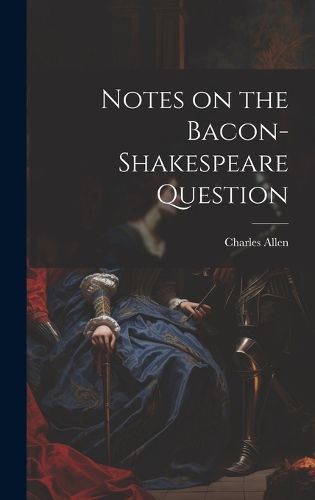 Notes on the Bacon-Shakespeare Question