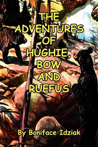 Cover image for The Adventures of Hughie, Bow and Ruefus