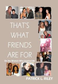 Cover image for That's What Friends Are for: On the Women Who Inspired Me