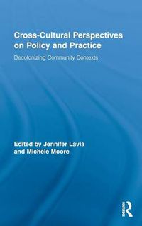 Cover image for Cross-Cultural Perspectives on Policy and Practice: Decolonizing Community Contexts