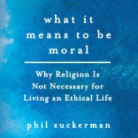 Cover image for What It Means to Be Moral: Why Religion Is Not Necessary for Living an Ethical Life