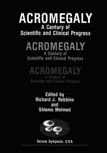 Acromegaly: A Century of Scientific and Clinical Progress