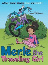 Cover image for Merle the Traveling Girl: A Story About Staying Clean and Healthy