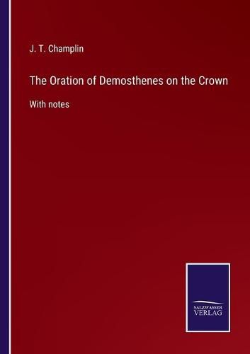 Cover image for The Oration of Demosthenes on the Crown: With notes