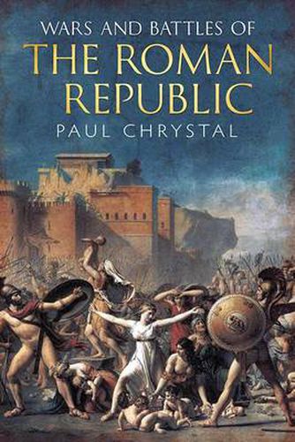 Cover image for Wars and Battles of the Roman Republic: The Military, Political and Social Fallout