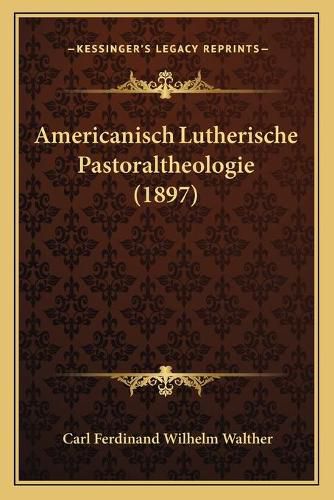 Americanisch Lutherische Pastoraltheologie (1897)