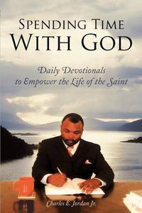 Cover image for Spending Time with God: Daily Devotionals to Empower the Life of the Saint