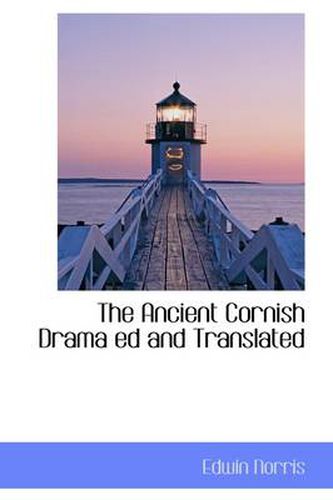 Cover image for The Ancient Cornish Drama Ed and Translated