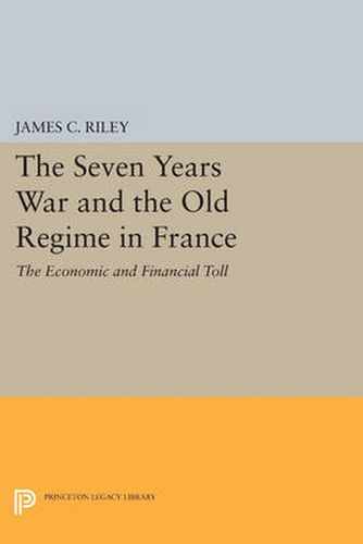 Cover image for The Seven Years War and the Old Regime in France: The Economic and Financial Toll