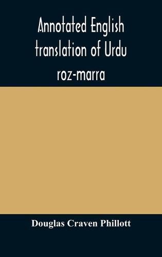 Cover image for Annotated English translation of Urdu roz-marra, or  Every-day Urdu , the text-book for the lower standard examination in Hindustani