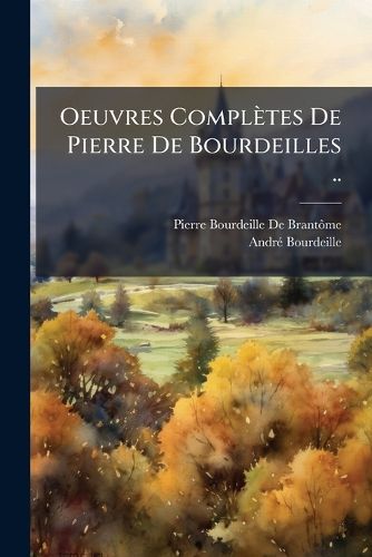 Cover image for Oeuvres Compl Tes de Pierre de Bourdeilles ..