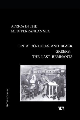 Cover image for Africa in the Mediterranean On Afro-Turks and Black Greeks: The Last Remnants