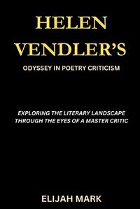 Cover image for Helen Vendler's Odyssey in Poetry Criticism