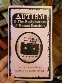 Cover image for Autism & the Re: Spectrum of Human Emotions/Perfect Mix Tape Segue: Autism & Intellectually Understanding Empathy