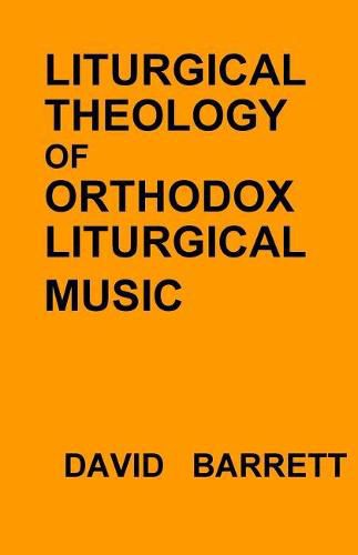 Liturgical Theology of Orthodox Liturgical Music