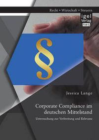 Cover image for Corporate Compliance im deutschen Mittelstand: Untersuchung zur Verbreitung und Relevanz