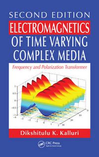 Cover image for Electromagnetics of Time Varying Complex Media: Frequency and Polarization Transformer