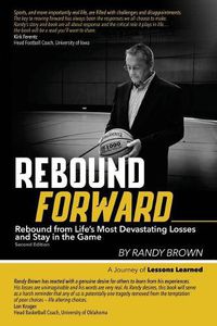 Cover image for Rebound Forward: Rebound from Life's Most Devastating Losses and Stay in the Game Second Edition