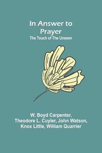 Cover image for In Answer to Prayer; The Touch of the Unseen