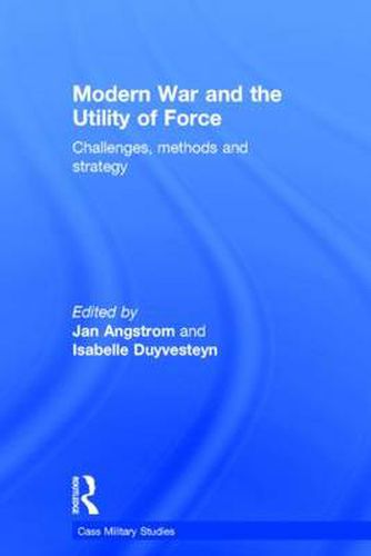 Cover image for Modern War and the Utility of Force: Challenges, Methods and Strategy