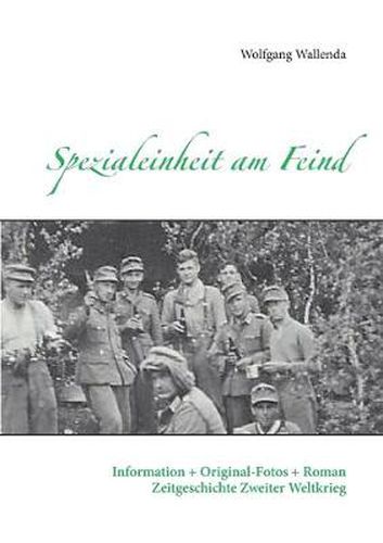 Cover image for Spezialeinheit am Feind: Information + Original-Fotos + Roman Zeitgeschichte Zweiter Weltkrieg