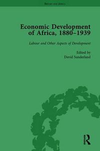 Cover image for Economic Development of Africa, 1880-1939 vol 5: Labour and Other Aspects of Development