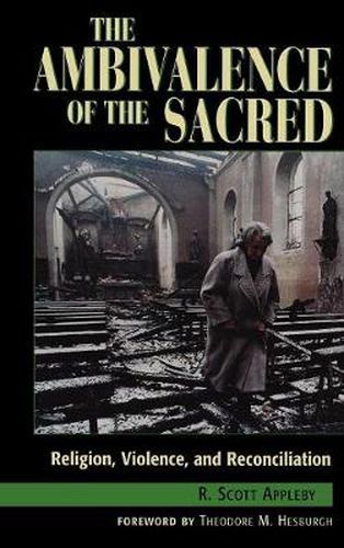 The Ambivalence of the Sacred: Religion, Violence, and Reconciliation