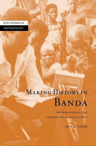 Cover image for Making History in Banda: Anthropological Visions of Africa's Past