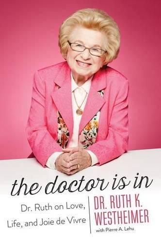 The Doctor Is In: Dr. Ruth on Love, Life, and Joie de Vivre