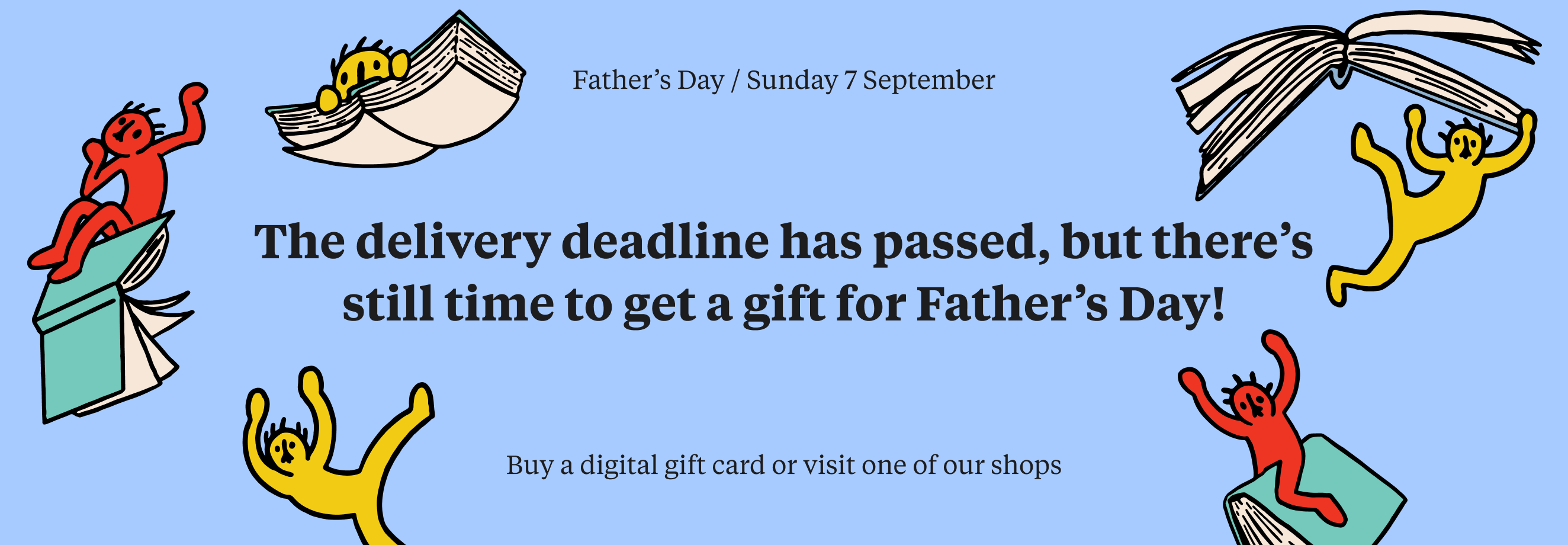 There's still time to get a gift for Father's Day! Buy a digital gift card or visit one of our shops
