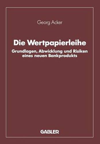 Cover image for Die Wertpapierleihe: Grundlagen, Abwicklung Und Risiken Eines Neuen Bankprodukts