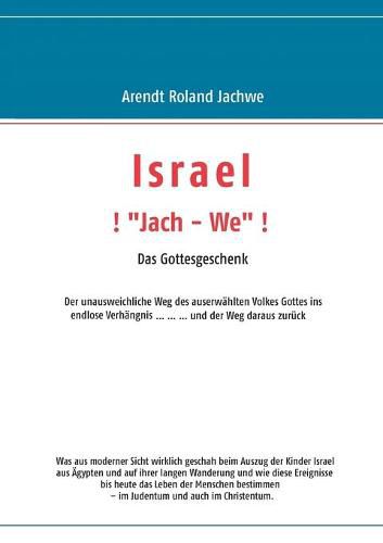 Cover image for ISRAEL !  Jach - We ! Das Gottesgeschenk