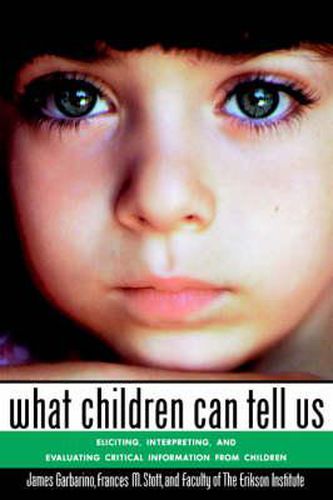 Cover image for What Children Can Tell Us: Eliciting, Interpreting, and Evaluating Critical Information from Children