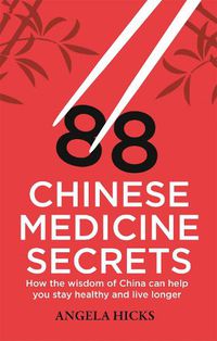 Cover image for 88 Chinese Medicine Secrets: How the wisdom of China can help you to stay healthy and live longer