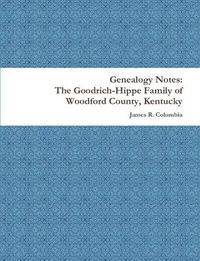 Cover image for The Goodrich-Hippe Family of Woodford County, Kentucky
