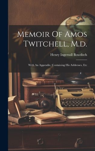 Cover image for Memoir Of Amos Twitchell, M.d.