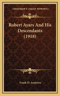 Cover image for Robert Ayars and His Descendants (1918)