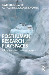 Cover image for Posthuman research playspaces: Climate child imaginaries