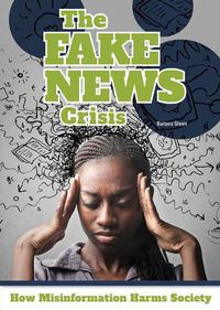 Cover image for The Fake News Crisis: How Misinformation Harms Society