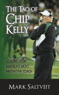 Cover image for The Tao of Chip Kelly: Lessons from America's Most Innovative Coach